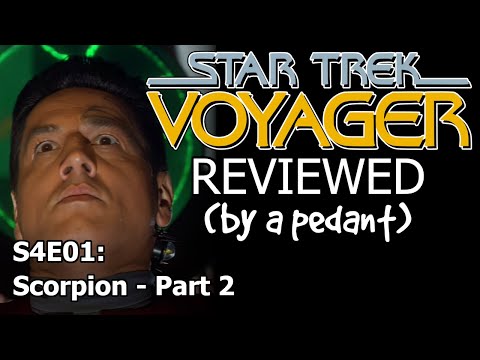 Voyager Reviewed! (by a pedant) S4E01: SCORPION (2)