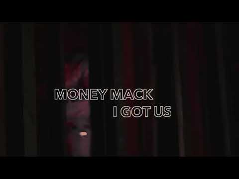 Money Mack- I Got Us