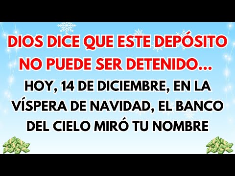 💸 LO QUE EL BANCO DEL CIELO HIZO CON TU NOMBRE EL 14 DE DICIEMBRE— ESTE DEPÓSITO NAVIDEÑO ES IMPARAB