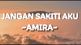 Download lagu Amira-jangan sakiti aku mp3 Download lagu Amira-jangan sakiti aku mp3