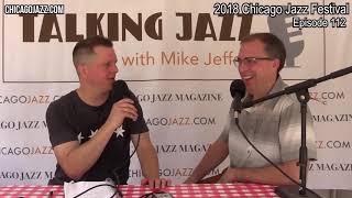 EPISODE 112 TALKING JAZZ with Mike Jeffers featuring Geof Bradfield at the 2018 Chicago Jazz Festiva