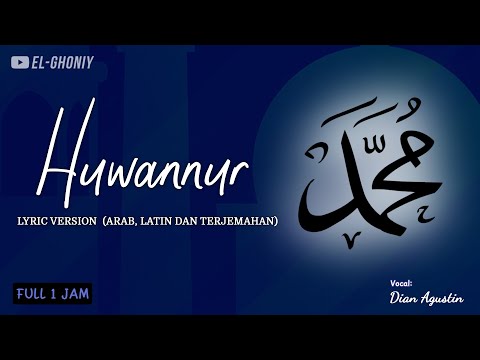 SHOLAWAT HUWANNUR (LYRIC VERSION) || Full 1 Jam dengan Lirik Arab, Latin dan Terjemahan - El Ghoniy