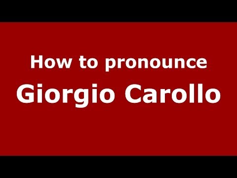 How to pronounce Giorgio Carollo (Italian/Italy) - PronounceNames.com