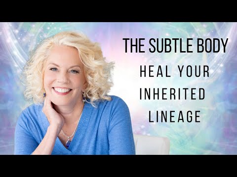 Cyndi Dale ~ Subtle Body Healing Your Inherited Lineage