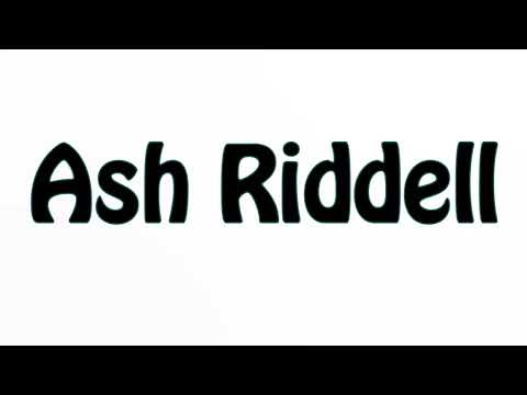 Learn How To Pronounce Ash Riddell