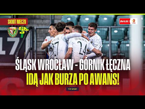 SUMMARY: ŚLĄSK WROCŁAW - GÓRNIK ŁĘCZNA. THEY ARE GOING FOR PROMOTION TO THE EKSTRAKLASA! BETCLIC ...