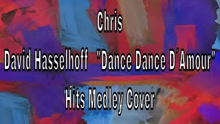 Chris David Hasselhoff   &quot;Dance Dance D´Amour&quot; Hits Medley Cover