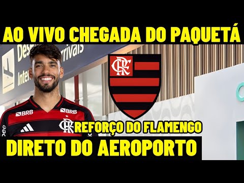 CHEGADA DO PAQUETÁ AO VIVO - NOVO REFORÇO DO FLAMENGO -  DIRETO DO AEROPORTO AO VIVO - AEROPAQUETÁ