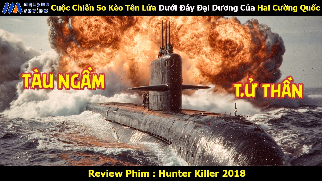 [Review Phim] Cuộc Chiến So Kèo Tên Lửa Dưới Đáy Đại Dương Của Hai Cường Quốc