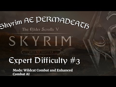 Skyrim AE Survival Permadeath #3  - Expert Difficulty (Wildcat Combat Mod)