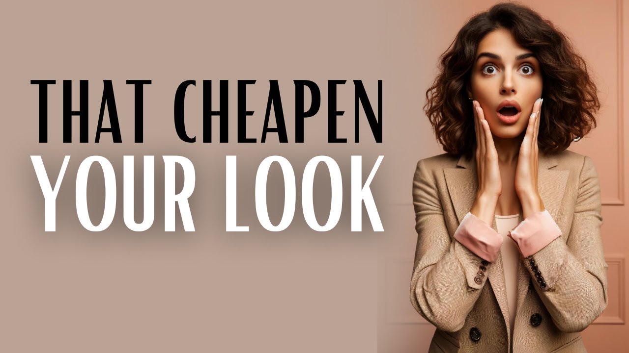 10 THINGS THAT CHEAPEN YOUR LOOK | HOW TO BE ELEGANT