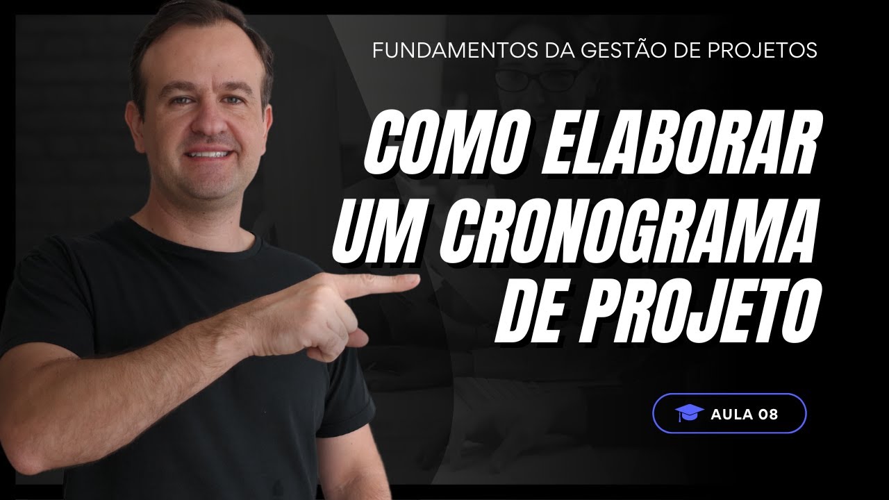 Aula 09 - Como Definir Tarefas e Elaborar um Cronograma de Projeto