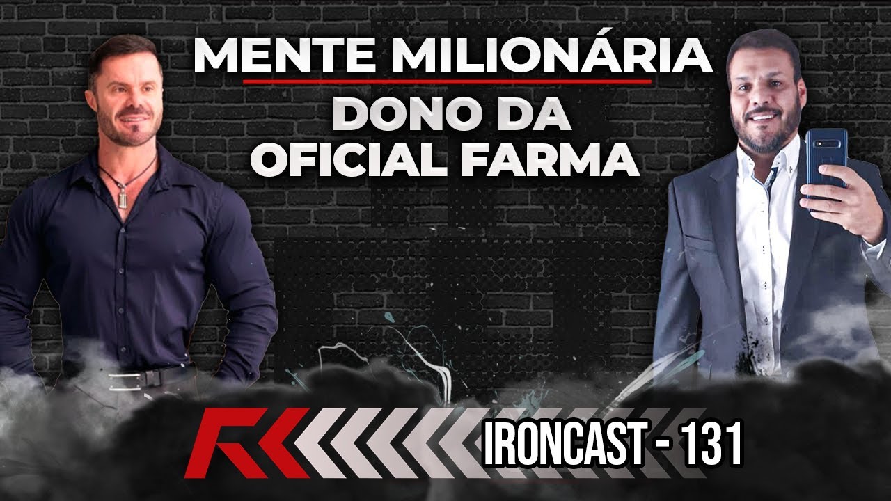 MENTE MILIONÁRIA - MARCUS DONO DA OFICIAL FARMA - IRONCAST #131