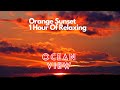 1 HOUR OF RELAXING ORANGE SUNSET VIEW SEA AND SKY RELAXING WITH MUSIC