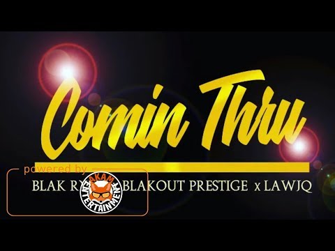 Blak Ryno Ft. Blakout & LawJQ - Comin Thru - February 2018