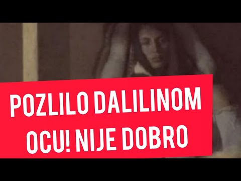 UZIVO IZ PORODICNE KUCE DALILE DRAGOJEVIC! Dalilinom ocu JAKO POZLILO! Nije dobro...SVI DETALJI