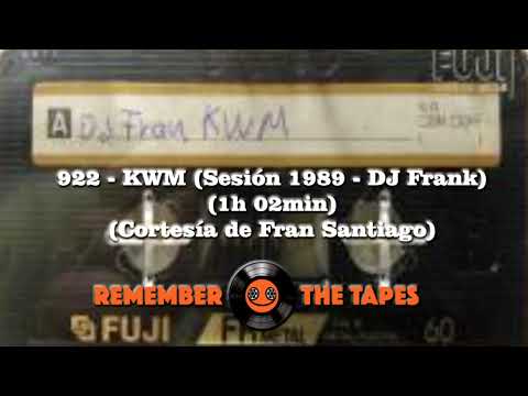 922-KWM (Zaragoza) (Sesión 1989 - DJ Frank) (1h 02min) (Cortesía de Fran Santiago)