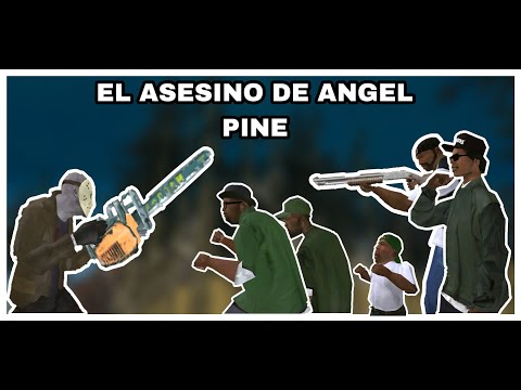 EL ASESINO DE ANGEL PINE - GTA San Andreas Loquendo