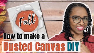 How to Make a Busted Canvas for Fall | Step by Step Tutorial for Beginners