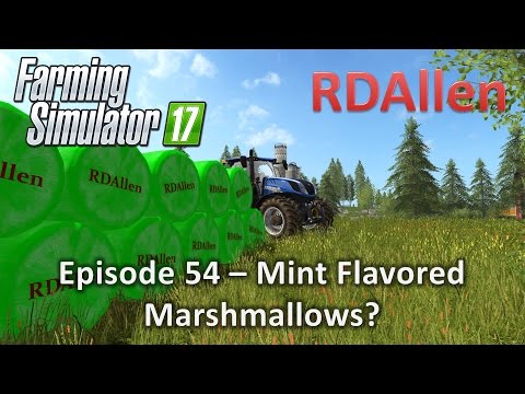 Farming Simulator 17 Gold Crest Valley E54 - Mint Flavored Marshmallows?