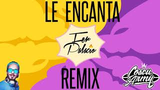 Juan Magan - Le Encanta (Remix) x Fer Palacio