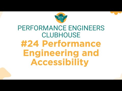Performance Engineers Clubhouse - #24 Performance Engineering and Accessibility