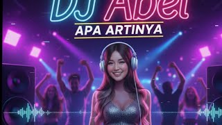 Download lagu “DJ Abel Apa Artinya – Remix Full Bass Viral 2025” mp3