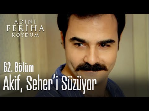 Akif, Seher'i süzüyor - Adını Feriha Koydum 62. Bölüm