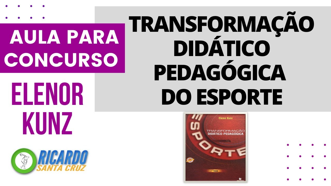 KUNZ: TRANSFORMAÇÃO DIDÁTICO PEDAGÓGICA DO ESPORTE
