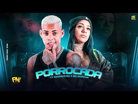 VT KEBRADEIRA E MC MORENA - PORROCADA