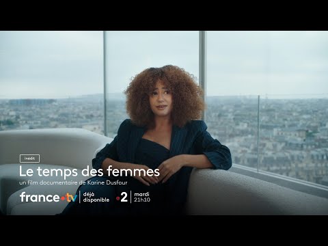Le temps des femmes - documentaire de Karine Dusfour - Bande annonce