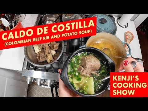 Caldo de Costilla (Colombian Beef and Potato Soup) | Kenji's Cooking Show