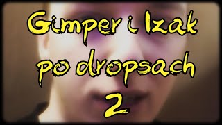 Gimper i Izak po dropsach 2 - Mocarne Piguły