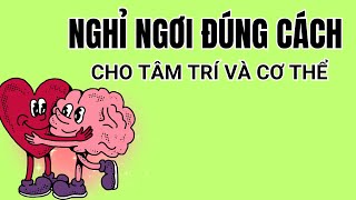 (sách của thiền sư kiêm bác sĩ tâm thần) NGHỈ NGƠI ĐÚNG CÁCH CHO CƠ THỂ VÀ TÂM TRÍ