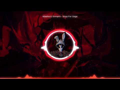 Istasha & Sxmpra - Soup For Dogs (Audio)