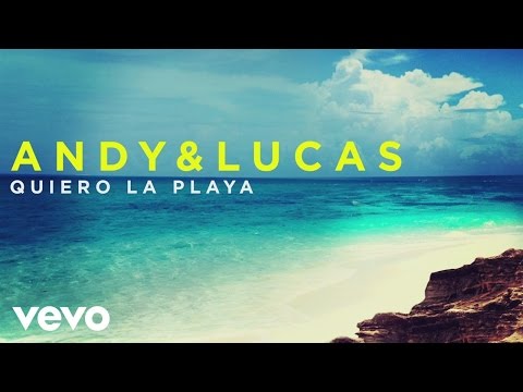 Andy & Lucas - Quiero la Playa (Audio)