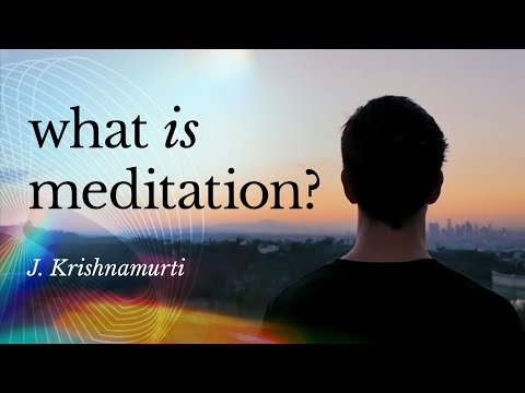 J Krishnamurti. What Is Meditation