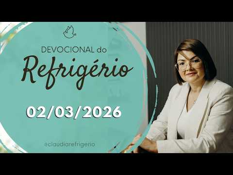 Devocional do Refrigério 02/03/26 | NÃO CONSIGO CONFIAR | Missionária Cláudia Refrigério
