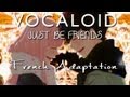 [French] Just Be Friends - 巡音ルカ Megurine Luka ...