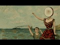 Oh Comely - Neutral Milk Hotel (Lyrics)