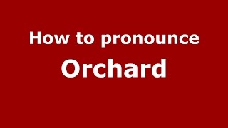 How to pronounce Orchard