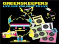 Greenskeepers - Live Like You Wanna Live ...