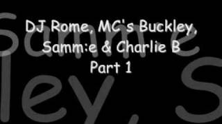 DJ Rome, MC's Buckley, Samm:e & Charlie B Part 1