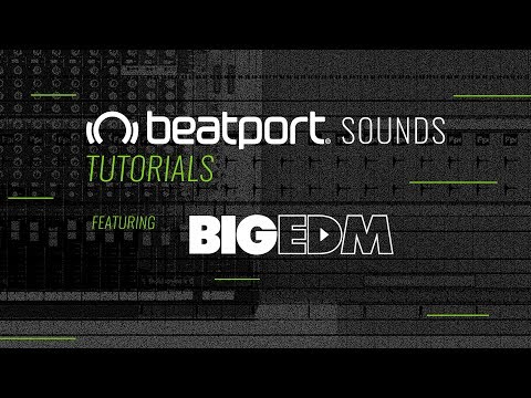 Beatport Sounds Tutorials - Big EDM Melodic Future Myths