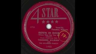 THEODORE WILBURN WITH THE WILBURN FAMILY - Down in Dixie (Where They Say You All) (4 Star, 1950)