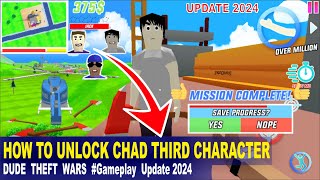 HOW TO UNLOCK CHAD THIRD CHARACTER Gameplay New Update 2024 | Dude Theft Wars