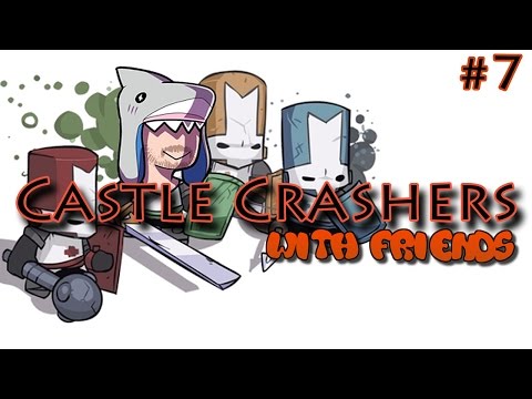 Castle Crashers with Sharky + Friends! [#7]