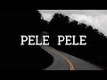 Chicco - Pele Pele ft. Focalistic & Mellow le Sleazy (LYRICS)