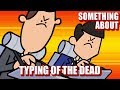 Something About The Typing of the Dead ANIMATED (Loud Sound Warning) ⌨️💀 Something About The Typing of the Dead ANIMATED (Loud Sound Warning) ⌨️💀