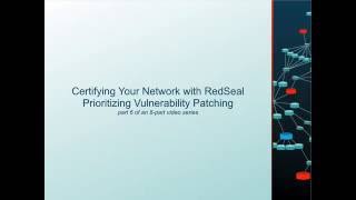 Certifying Your Network with RedSeal - Part 6: Prioritizing Vulnerability Patching